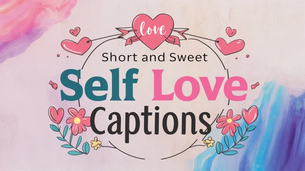 Short and Sweet Self Love Captions