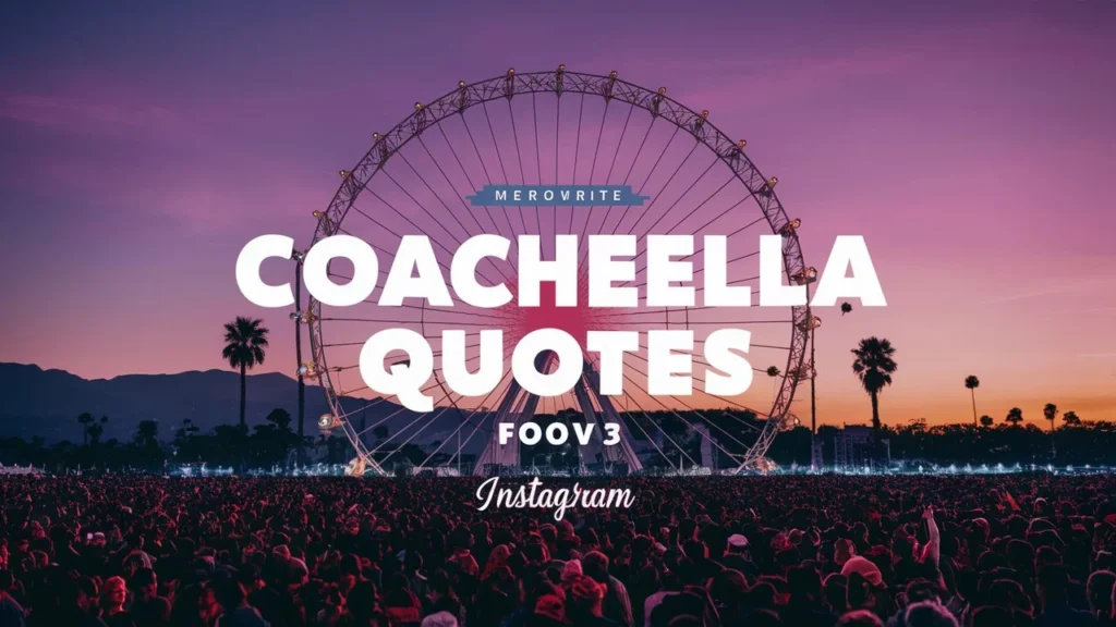 Coachella Quotes for Instagram