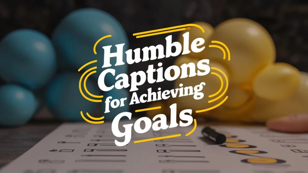 Humble Captions for Achieving Goals