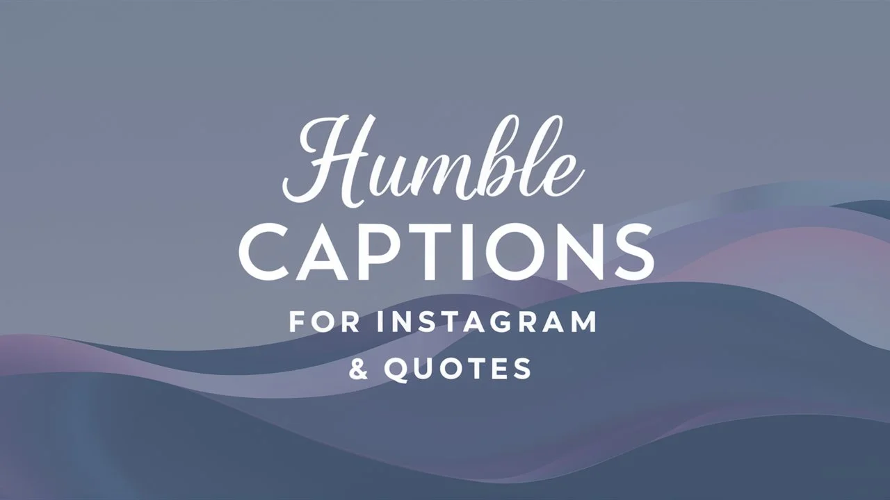 Humble Captions for Instagram & Quotes