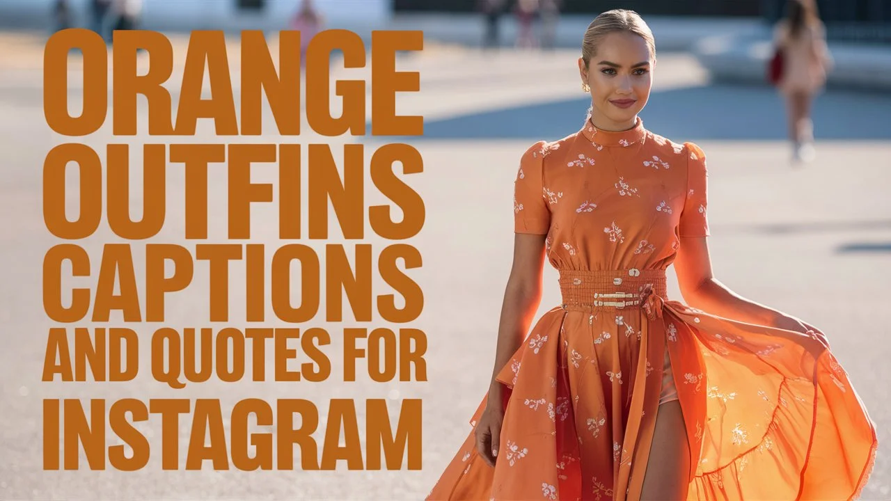 Orange Outfit Captions and Quotes for Instagram