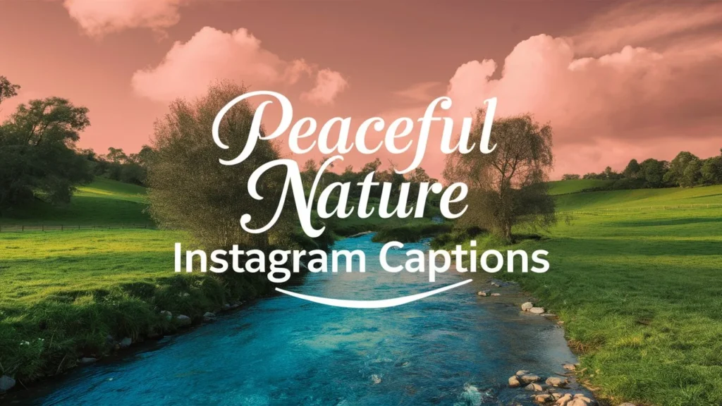 Peaceful Nature Instagram Captions