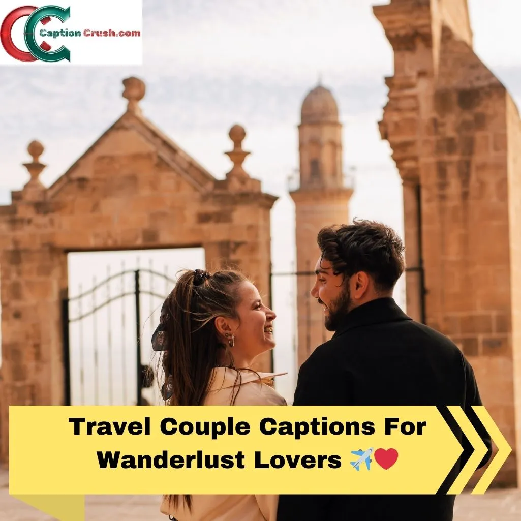 Travel Couple Captions For Wanderlust Lovers 