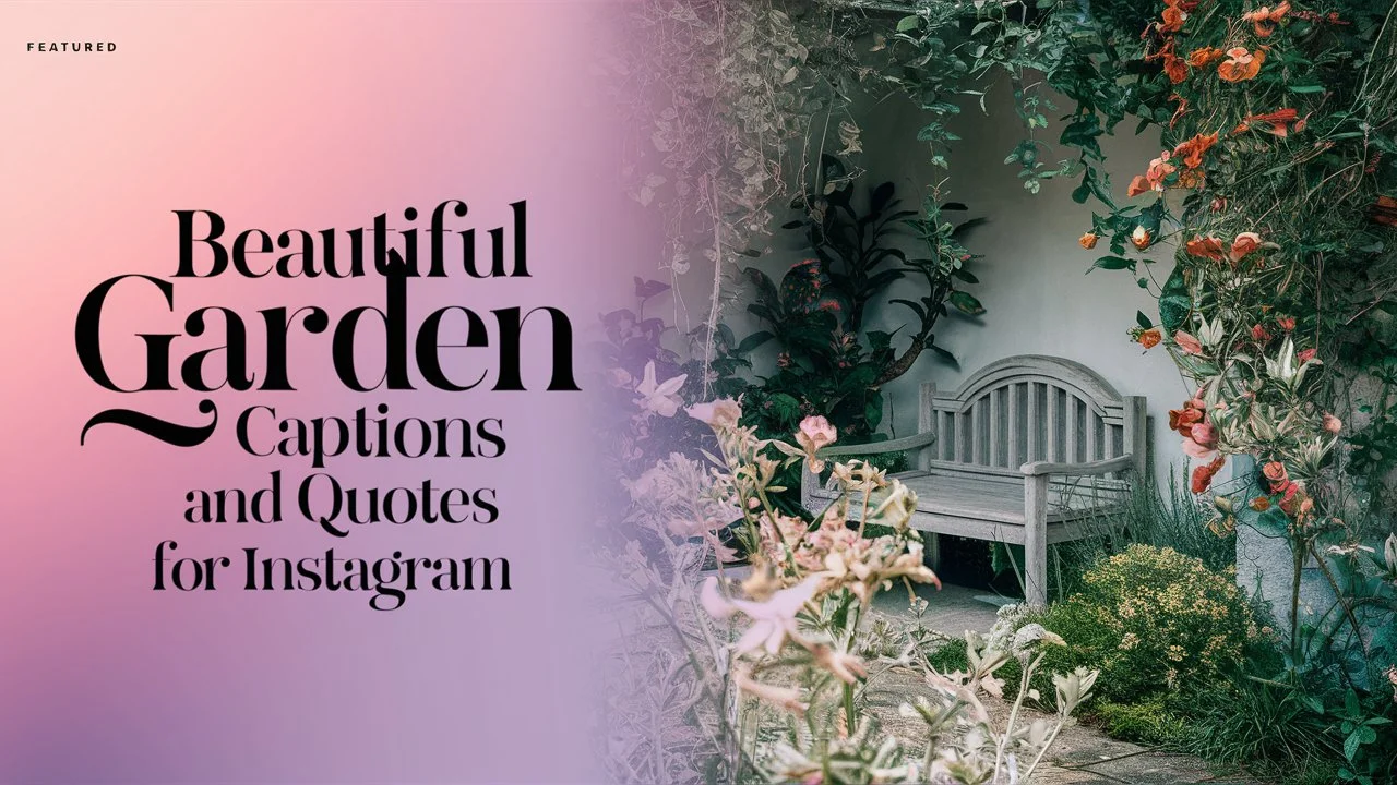 Beautiful Garden Captions And Quotes For Instagram