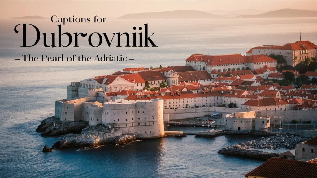 Captions for Dubrovnik – The Pearl of the Adriatic