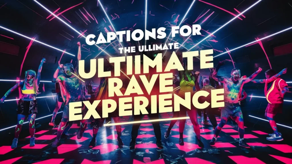 Captions for the Ultimate Rave Experience