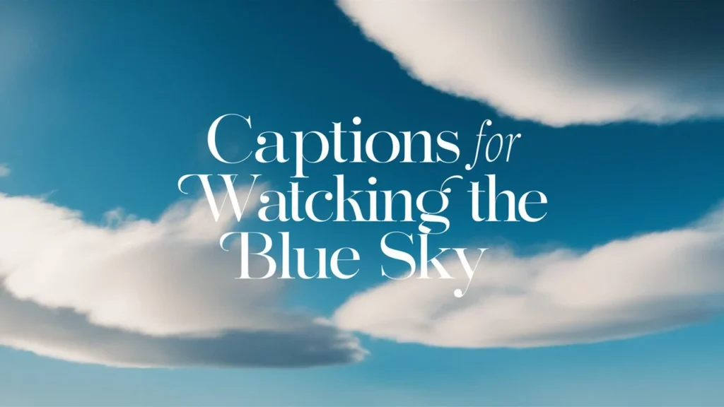 Captions for Watching the Blue Sky