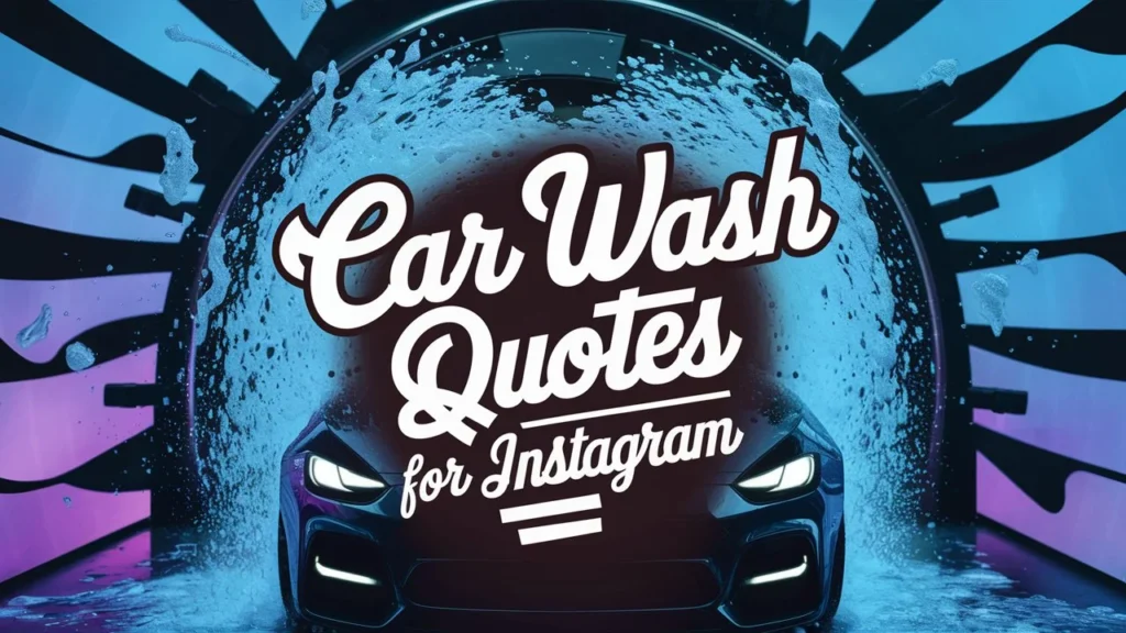 Car Wash Quotes for Instagram