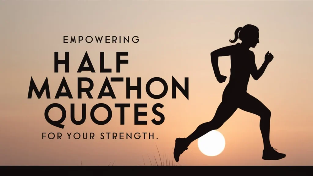 Empowering Half Marathon Quotes For Your Strength