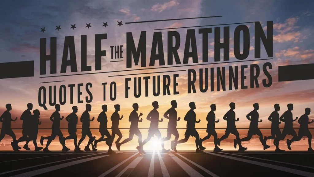 Half Marathon Quotes To Inspire Future Runners