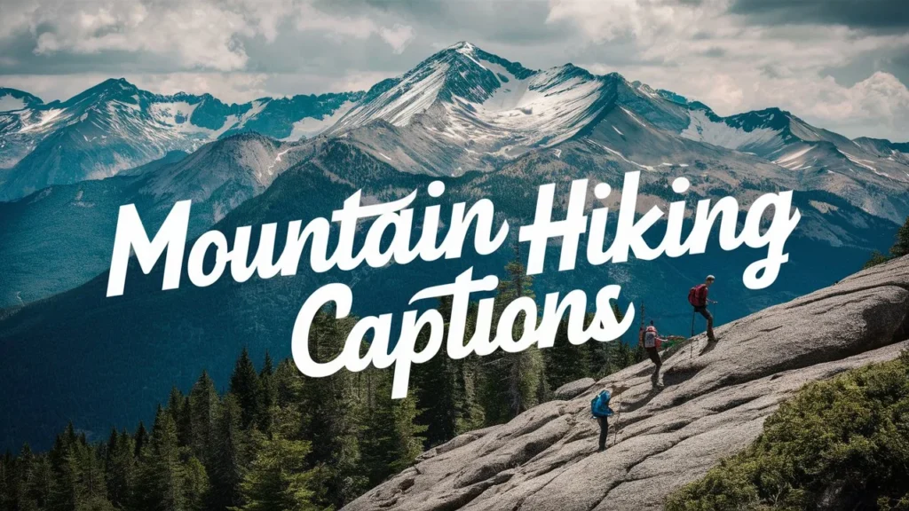 Mountain Hiking Captions