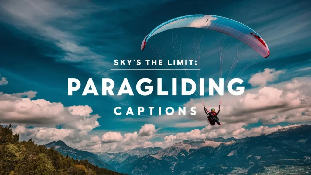 Sky’s the Limit Paragliding Captions