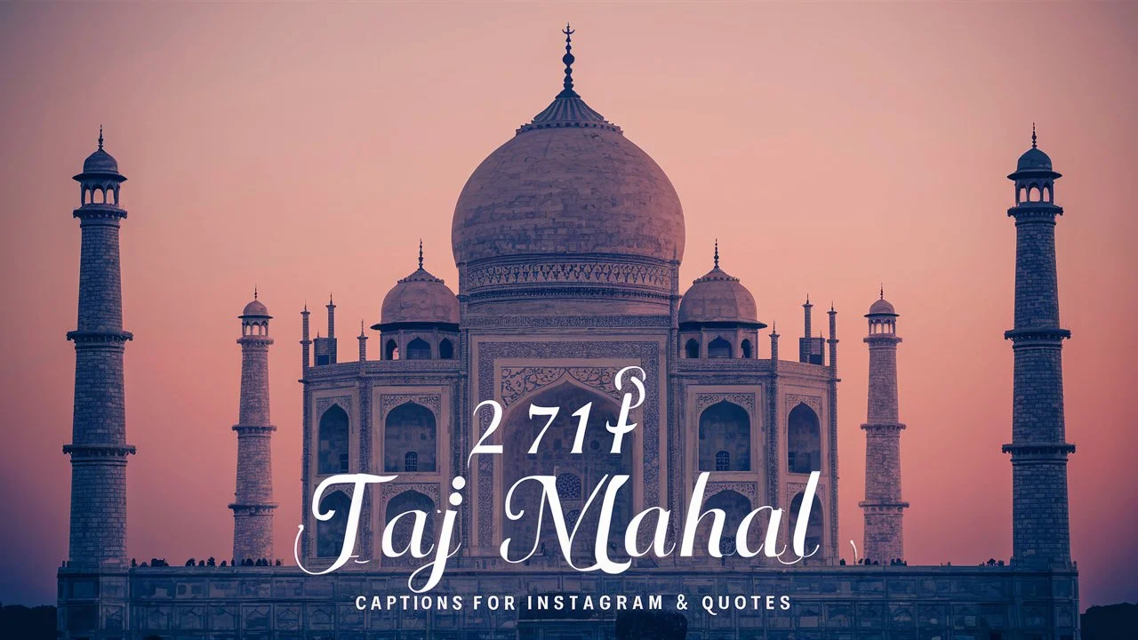 Taj Mahal Captions For Instagram & Quotes