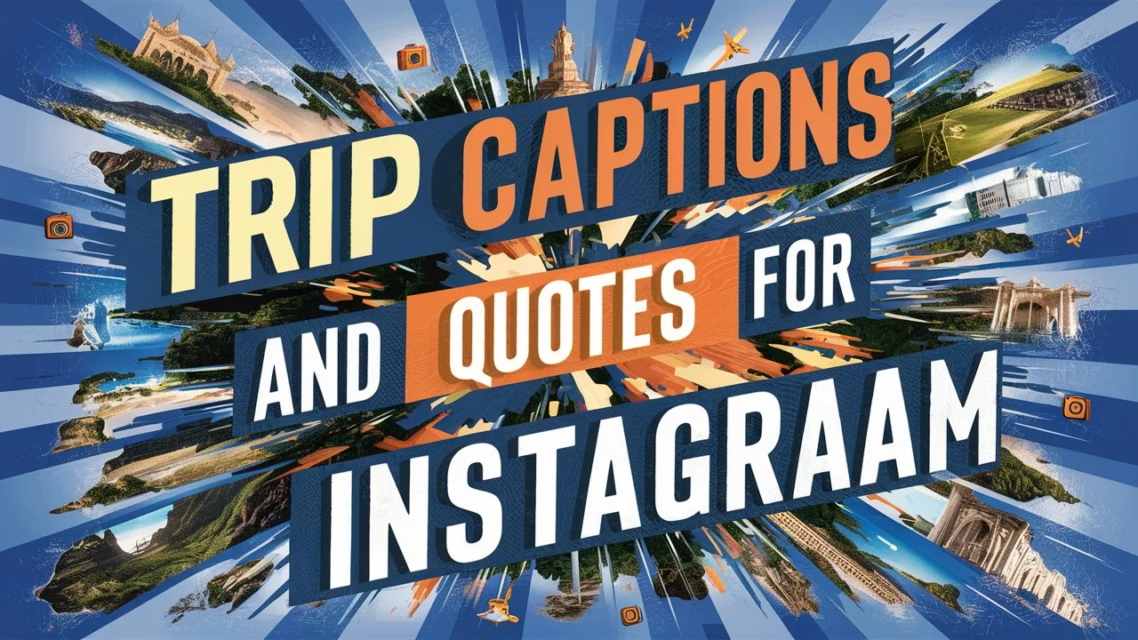 Trip Captions and Quotes for Instagram