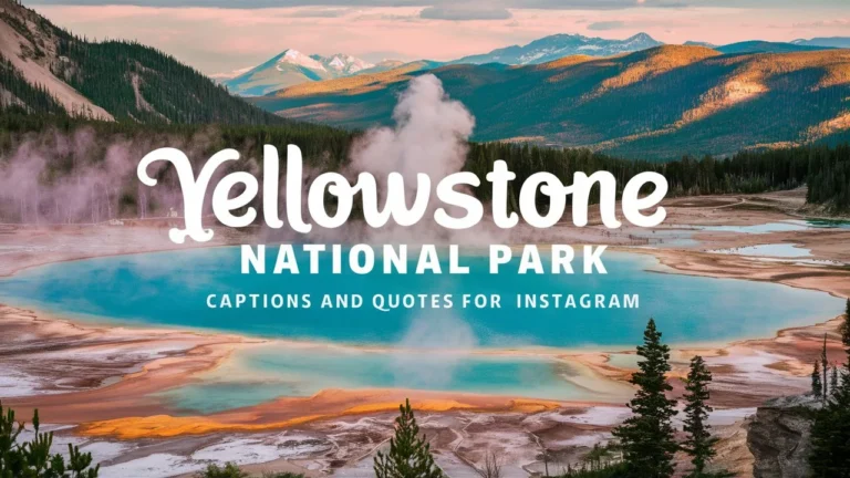 Yellowstone National Park Captions and Quotes for Instagram