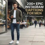 200+ Epic Instagram Captions for Men (2026): Bold, Confident & Positive Ideas for Every Mood
