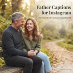 Father Captions for Instagram: 150 Powerful & Heartwarming Ideas for a Special Bond ❤️